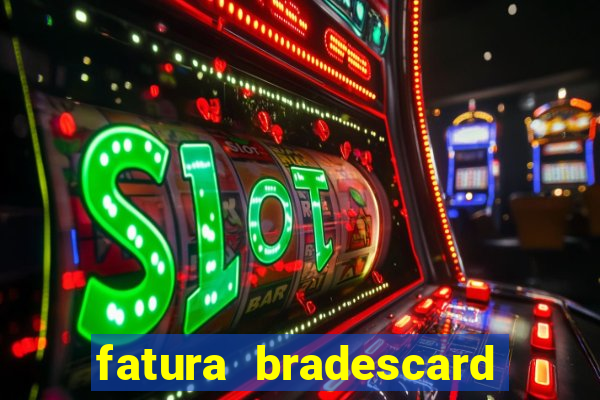 fatura bradescard casas bahia